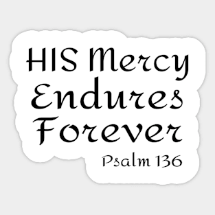 His Mercy Endures Forever Psalm 136 -Black letters Sticker